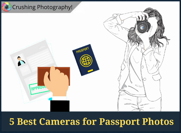 5 Best Cameras for Passport Photos 2021-2022